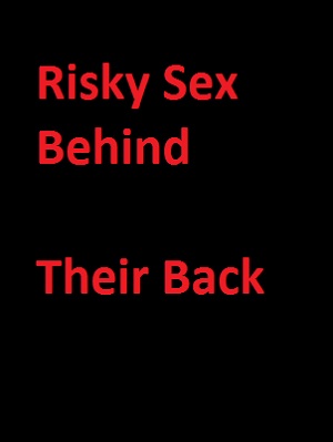 (七区)Risky Sex Behind Their Back